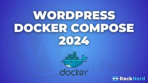 Hướng dẫn cài đặt WordPress bằng Docker Compose